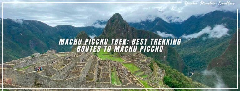 Best Trekking Routes to Machu Picchu 2025