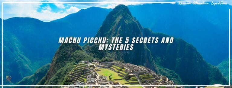 Machu Picchu The 5 Secrets and Mysteries