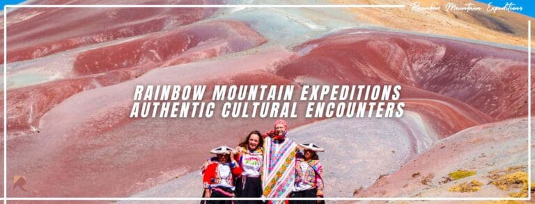 Rainbow Mountain Expeditions – Authentic Cultural Encounters