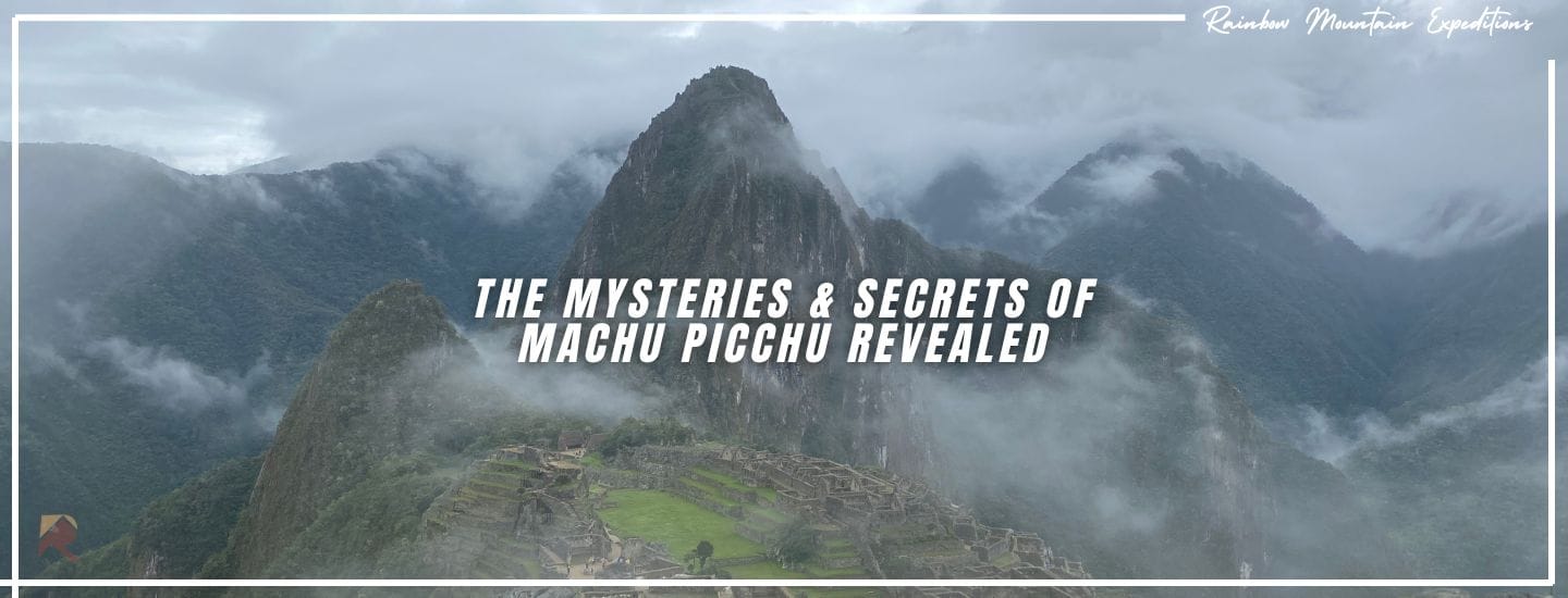secrets revealed of machu picchu